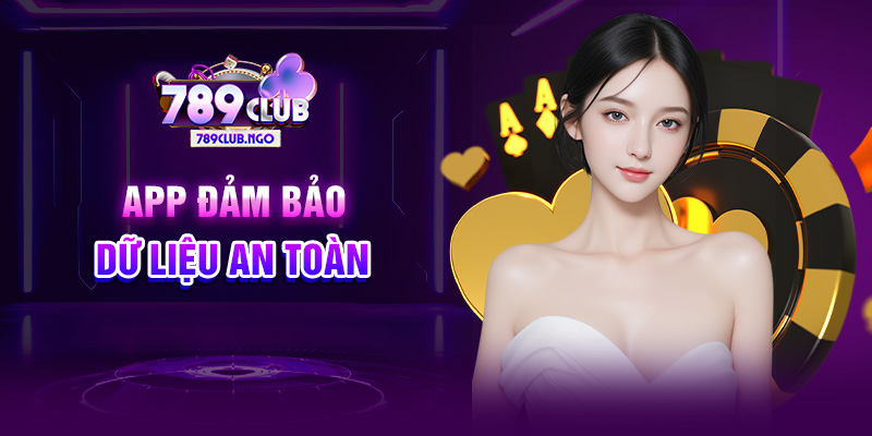 App đảm bảo dữ liệu an toàn