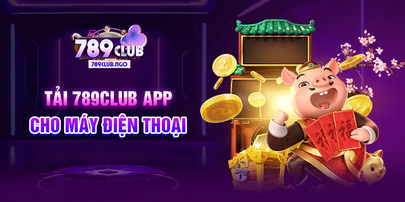 Tải 789Club app cho máy điện thoại