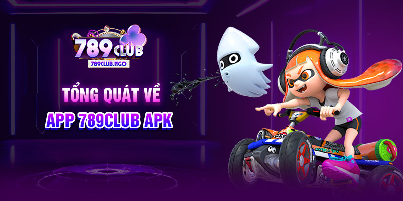 Tổng quát về app 789CLUB APK